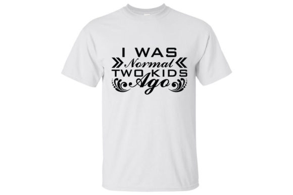 Mom Svg Design: I Was Normal Two Kids Ago Review
