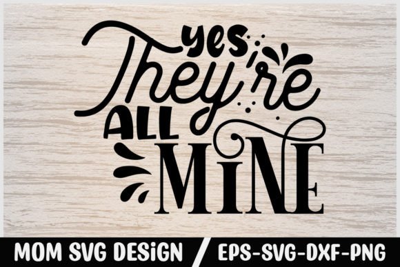 Review: Mom Svg Design Yes They re All Mine