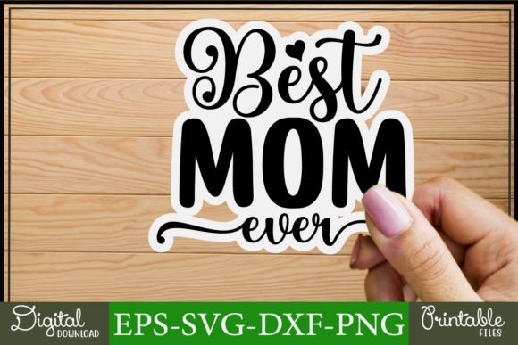 Reviewing Mom Svg Stickers Design Best Mom Ever