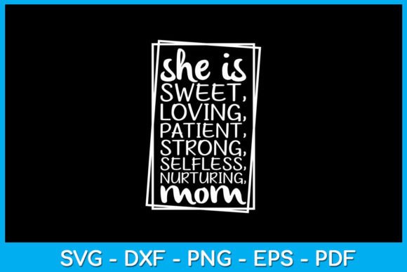 She is Sweet Loving Nurturing Mom SVG Review
